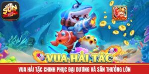 Vua Hải Tặc Chinh Phục Đại Dương Và Săn Thưởng Lớn